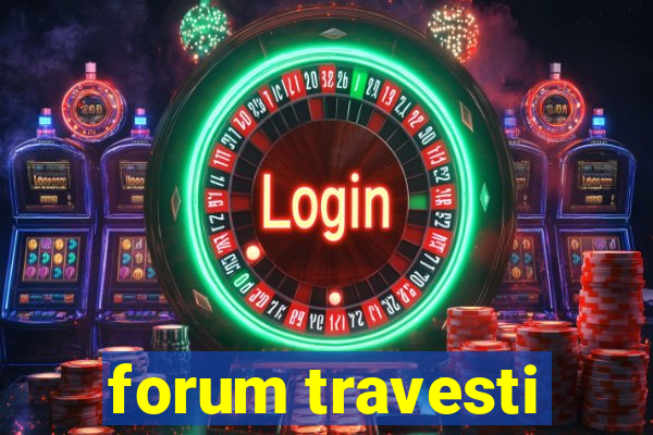 forum travesti